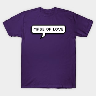 Made of Love T-Shirt